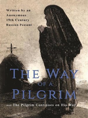 cover image of The Way of a Pilgrim and the Pilgrim Continues on His Way